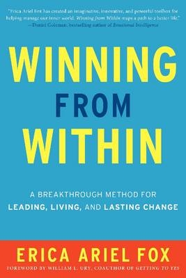 Winning from Within: A Breakthrough Method for Leading, Living, and Lasting Change - Erica Ariel Fox