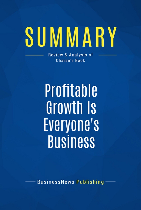 Summary: Profitable Growth Is Everyone's Business -  BusinessNews Publishing