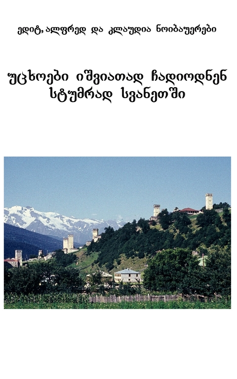 Fremde kamen selten nach Swanetien - Edith Neubauer, Alfred Neubauer, Claudia Neubauer