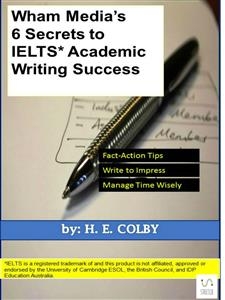 Wham Media's 6 Secrets to IELTS Academic Writing Success