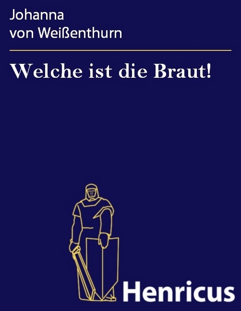 Welche ist die Braut! -  Johanna von Wei&szlig;enthurn
