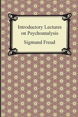 Introductory Lectures on Psychoanalysis - Sigmund Freud