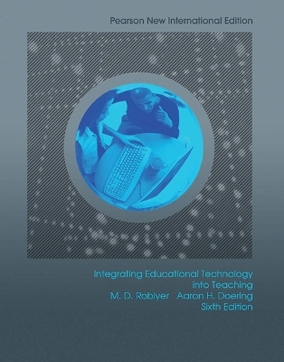 Integrating Educational Technology into Teaching - Margaret Roblyer, Aaron Doering