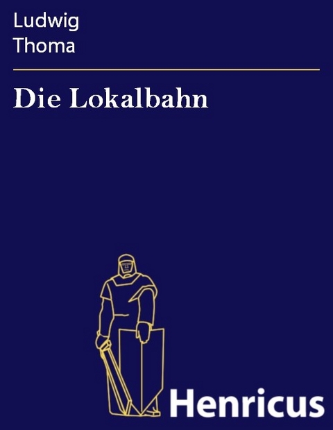 Die Lokalbahn -  Ludwig Thoma