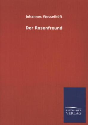 Der Rosenfreund - Johannes Wesselh&Atilde;&para;ft