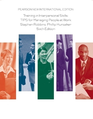 Training in Interpersonal Skills: TIPS for Managing People at Work - Stephen Robbins, Philip Hunsaker