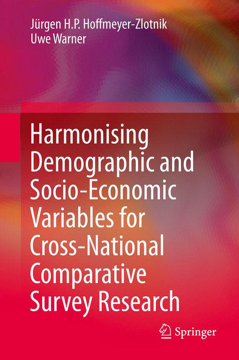 Harmonising Demographic and Socio-Economic Variables for Cross-National Comparative Survey Research - J&uuml;rgen H.P. Hoffmeyer-Zlotnik, Uwe Warner
