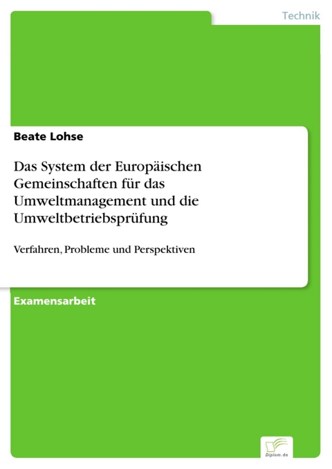 Das System der Europ&auml;ischen Gemeinschaften f&uuml;r das Umweltmanagement und die Umweltbetriebspr&uuml;fung -  Beate Lohse
