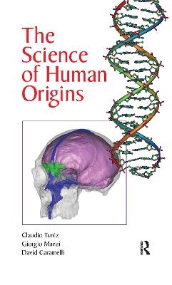 The Science of Human Origins - Claudio Tuniz, Giorgio Manzi, David Caramelli