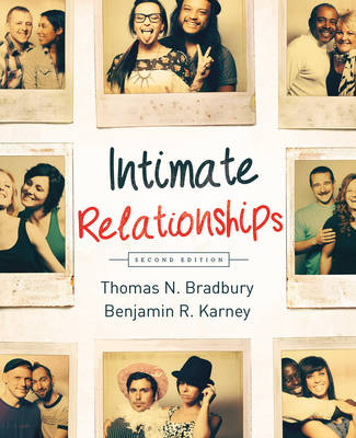 Intimate Relationships - Thomas N. Bradbury, Benjamin R. Karney