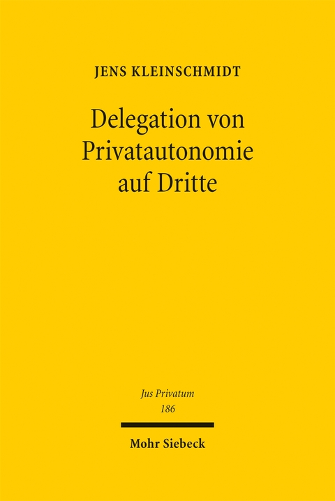 Delegation von Privatautonomie auf Dritte - Jens Kleinschmidt