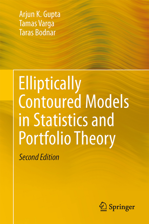 Elliptically Contoured Models in Statistics and Portfolio Theory - Arjun K. Gupta, Tamas Varga, Taras Bodnar