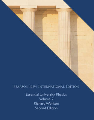 Essential University Physics: Pearson New International Edition - Richard Wolfson