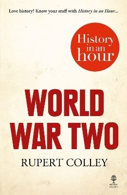 World War Two: History in an Hour - Rupert Colley