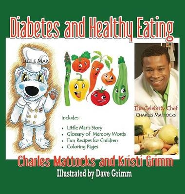 Diabetes and Healthy Eating - Charles Mattocks, Kristi Grimm