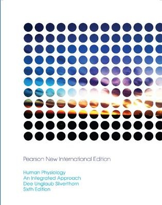 Human Physiology: Pearson New International Edition - Dee Unglaub Silverthorn