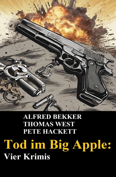 Tod im Big Apple: Vier Krimis -  Alfred Bekker,  Pete Hackett,  Thomas West