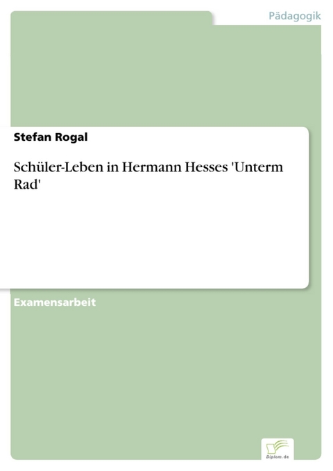 Sch&uuml;ler-Leben in Hermann Hesses 'Unterm Rad' -  Stefan Rogal