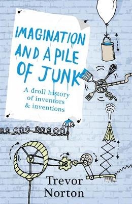 Imagination and a Pile of Junk - Trevor Norton