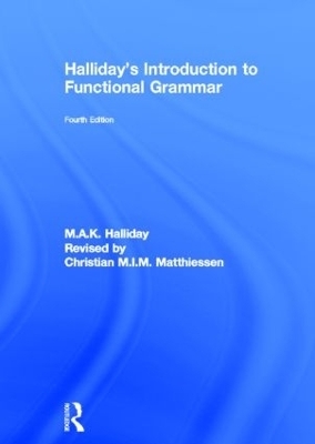Halliday's Introduction to Functional Grammar - M.A.K. Halliday, Christian M.I.M. Matthiessen