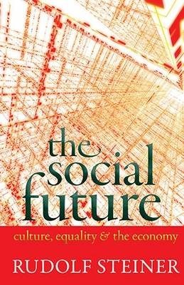 The Social Future - Rudolf Steiner