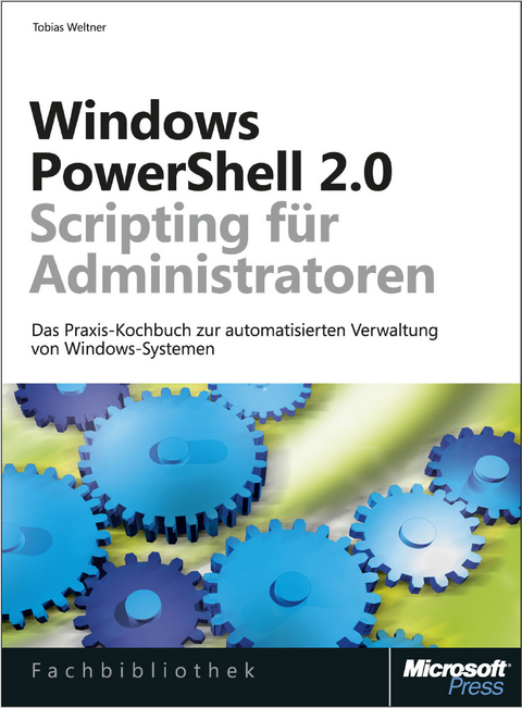 Windows Powershell 2.0 Scripting Fur Administratoren - Tobias Weltner Dr