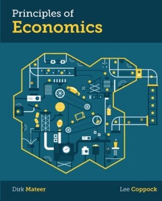 Principles of Economics - Dirk Mateer, Lee Coppock