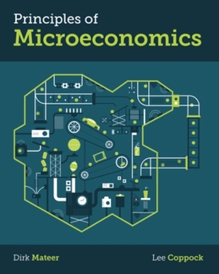 Principles of Microeconomics - Dirk Mateer, Lee Coppock