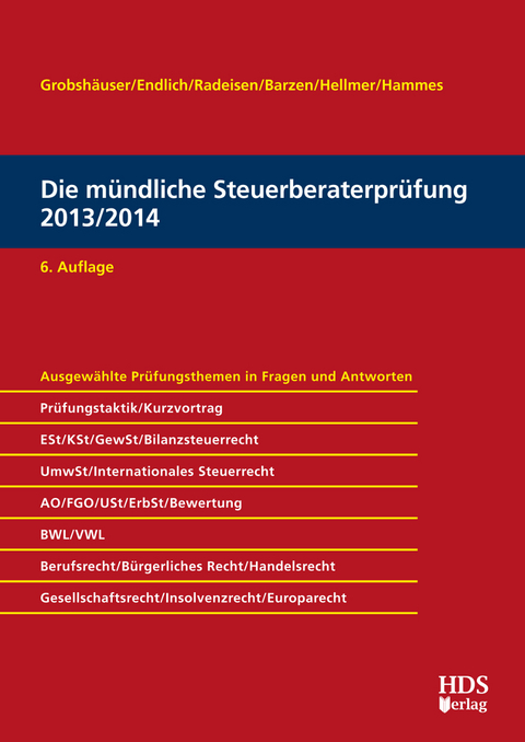 Die m&uuml;ndliche Steuerberaterpr&uuml;fung 2013/2014 - Arno Barzen, Alexander Endlich, G&uuml;nter Endlich, Uwe Grobsh&auml;user, Felix Hammes, Philipp Hammes, J&ouml;rg W. Hellmer, Rolf-R&uuml;diger Radeisen