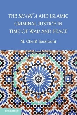 The Shari'a and Islamic Criminal Justice in Time of War and Peace