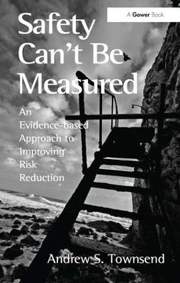 Safety Can't Be Measured - Andrew S. Townsend