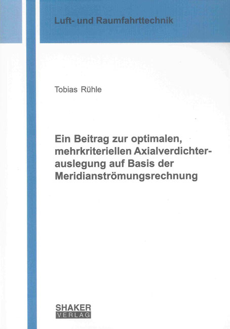 Ein Beitrag zur optimalen, mehrkriteriellen Axialverdichterauslegung auf Basis der Meridianströmungsrechnung - Tobias Rühle
