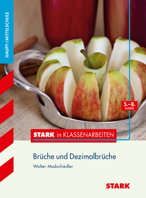 STARK Mathematik 5.-8. Klasse - STARK in Klassenarbeiten Haupt-/Mittelschule - Brüche und Dezimalbrüche - Walter Modschiedler