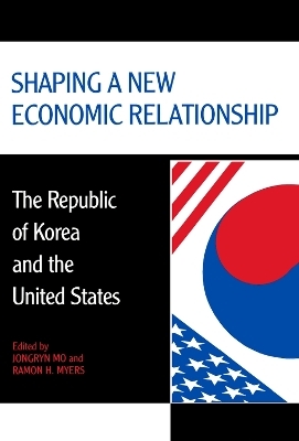 Shaping a New Economic Relationship - Jongryn Mo, Ramon H. Myers