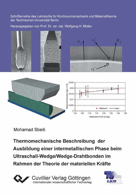 Thermomechanische Beschreibung der Ausbildung einer intermetallischen Phase beim Ultraschall-Wedge/Wedge-Drahtbonden im Rahmen der Theorie der materiellen Kr&auml;fte - Mohamad Sbeiti