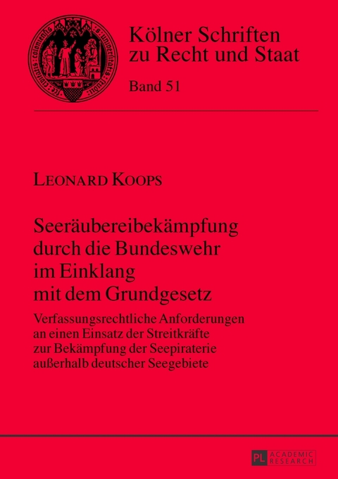 Seer&auml;ubereibek&auml;mpfung durch die Bundeswehr im Einklang mit dem Grundgesetz - Leonard Koops