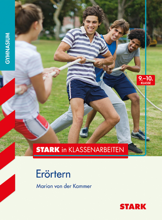 STARK Stark in Deutsch - Gymnasium - Erörtern 9./10. Klasse