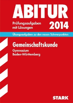 Abitur-Pr&uuml;fungsaufgaben Gymnasium Baden-W&uuml;rttemberg. Mit L&ouml;sungen / Gemeinschaftskunde 2014 - Ute K&auml;ding, Rolf Mattes, Hans J Steigertahl, Nikola Knies