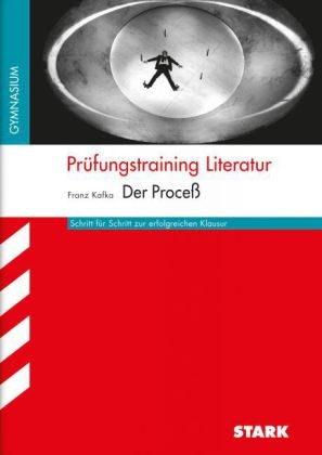 Prüfungstraining Literatur / FRANZ KAFKA: Der Prozess - NRW