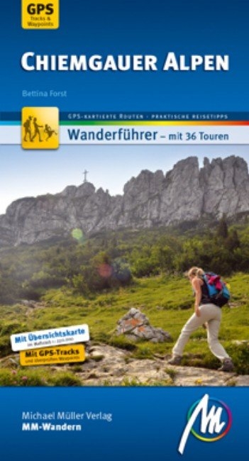 Chiemgauer Alpen MM-Wandern Wanderf&uuml;hrer Michael M&uuml;ller Verlag - Bettina Forst