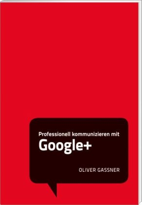 Professionell kommunizieren mit Google+ - Oliver Gassner