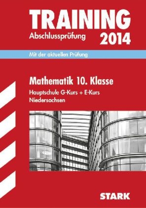 Training Abschlussprüfung Hauptschule Niedersachsen / Mathematik 10. Klasse E+G-Kurs 2014