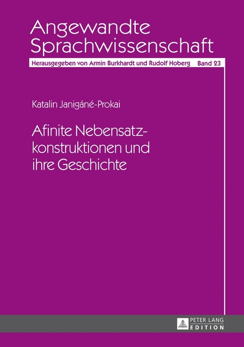 Afinite Nebensatzkonstruktionen und ihre Geschichte - Katalin Janig&aacute;n&eacute;-Prokai