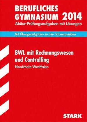 Berufskolleg Nordrhein-Westfalen / BWL mit Rechnungswesen und Controlling 2014 - Lambert Lucas, Tobias Ibers, Marianne Eichholz, Andrea L&uuml;tgemeier