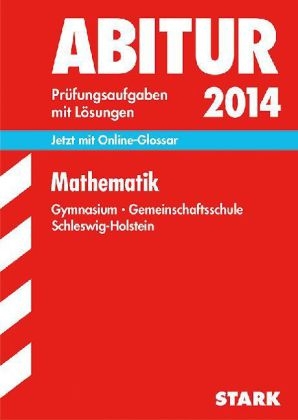 Abitur-Pr&uuml;fungsaufgaben Schleswig-Holstein / Mathematik  2014 - Hinrich Lorenzen, Oliver Thomsen