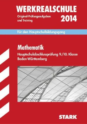 Abschluss-Pr&uuml;fungsaufgaben Hauptschule Baden-W&uuml;rttemberg / Mathematik Werkrealschule 2013 - Walter Schmid