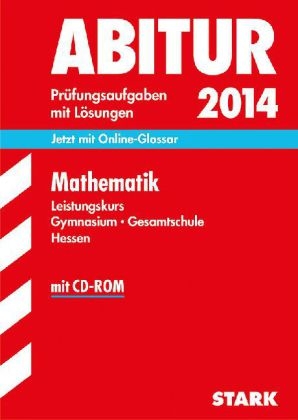 Abitur-Prüfungsaufgaben Gymnasium Hessen / Mathematik Leistungskurs 2014 mit CD-ROM