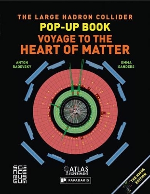 Large Hadron Collider Pop-Up Book, The: Voyage to the Heart of Matter - Anton Radevsky, Emma Sanders