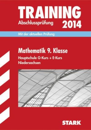 Training Abschlussprüfung Hauptschule Niedersachsen / Mathematik 9. Klasse E+G-Kurs 2014