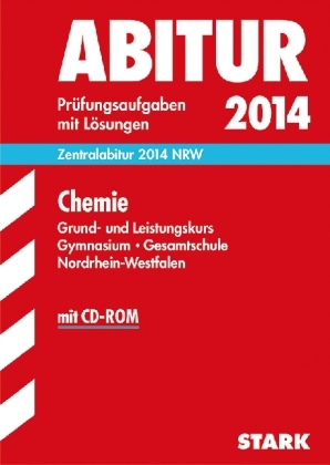 Abitur-Pr&uuml;fungsaufgaben Gymnasium/Gesamtschule NRW / Chemie Grund- und Leistungskurs 2014 mit CD-ROM - Gregor von Borstel, Susanne Scheel, Frauke Schmitz,  Redaktion